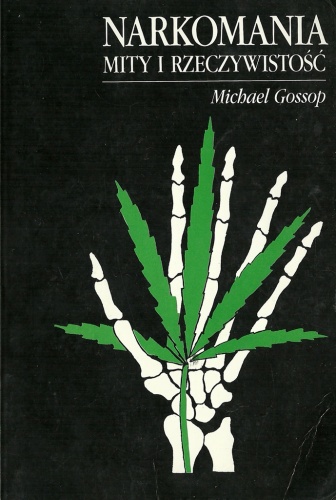 Okładka: Michael Gossop - Narkomania. Mity i rzeczywistość