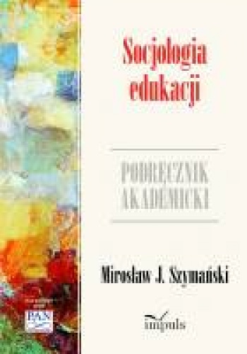 Okładka: Mirosław J. Szymański - Socjologia edukacji