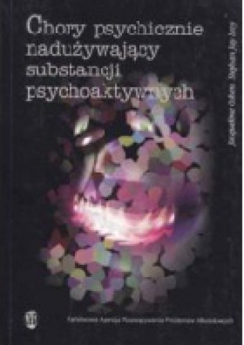 Okładka: Jacqueline Cohen - Chory psychicznie nadużywający substancji psychoaktywnych: czyj pacjent?