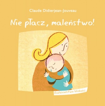 Okładka: Claude Didierjean-Jouveau - Nie płacz, maleństwo!