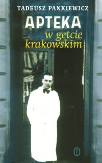 Okładka: Tadeusz Pankiewicz - Apteka w getcie krakowskim