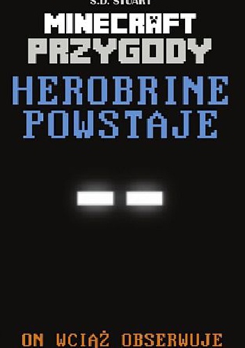 Okładka: S. D. Stuart - Minecraft przygody. Herobrine powstaje