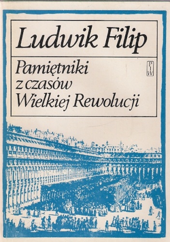 Okładka: Ludwik Filip - Pamiętniki z czasów Wielkiej Rewolucji
