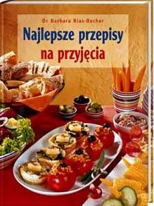 Okładka: Barbara Rias-Bucher - Najlepsze przepisy na przyjęcia