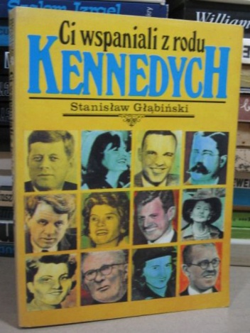 Okładka: Stanisław Głąbiński - Ci wspaniali z rodu Kennedych