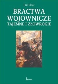 Okładka: Paul Elliot - Bractwa wojownicze tajemne i złowrogie