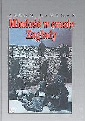 Okładka: Abram Lancman - Młodość w czasie Zagłady