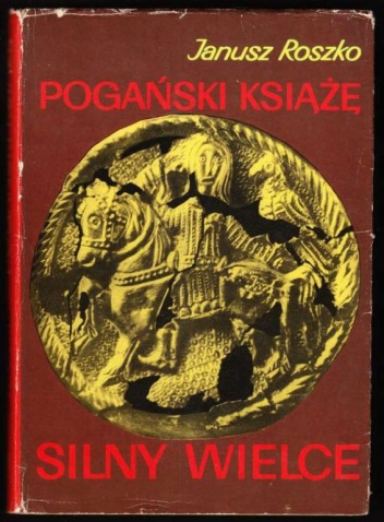Okładka: Janusz Roszko - Pogański książę silny wielce