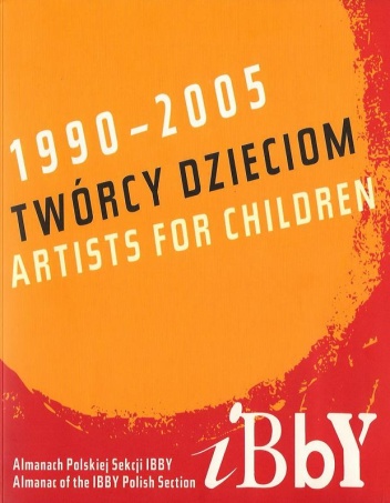 Okładka:  praca zbiorowa - Twórcy dzieciom. Almanach Polskiej Sekcji IBBY. 1990-2005.
