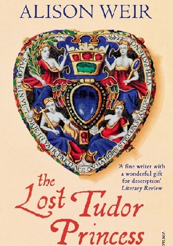 Okładka: Alison Weir - The Lost Tudor Princess: A Life of Margaret Douglas, Countess of Lennox -
