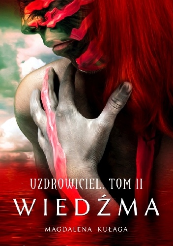 Okładka: Magdalena Kułaga - Uzdrowiciel. Tom II. Wiedźma