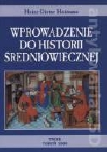 Okładka: Heinz-Dieter Heiman - Wprowadzenie do historii średniowiecznej