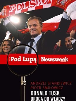 Okładka: Andrzej Stankiewicz - Donald Tusk. Droga do władzy