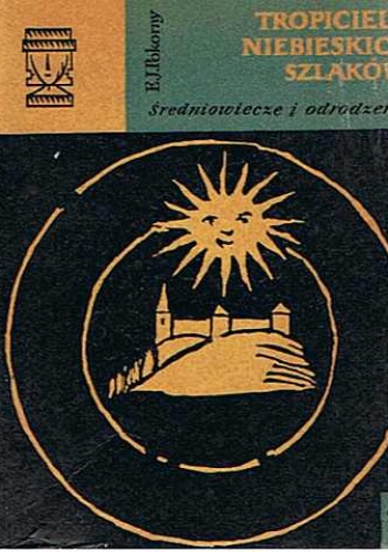 Okładka: Edward Jerzy Pokorny - Tropiciele niebieskich szlaków. Średniowiecze i odrodzenie