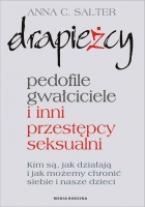 Okładka: Anna Salter - Drapieżcy.Pedofile, gwałciciele i inni przestępcy seksualni, Kim są, jak działają i jak możemy chronić siebie i nasze dzieci