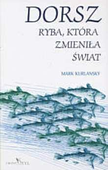 Okładka: Mark Kurlansky - Dorsz. Ryba, która zmieniła świat