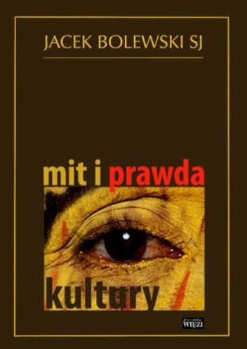 Okładka: Jacek Bolewski - Mit i prawda kultury