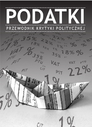 Okładka:  praca zbiorowa - Podatki. Przewodnik Krytyki Politycznej.