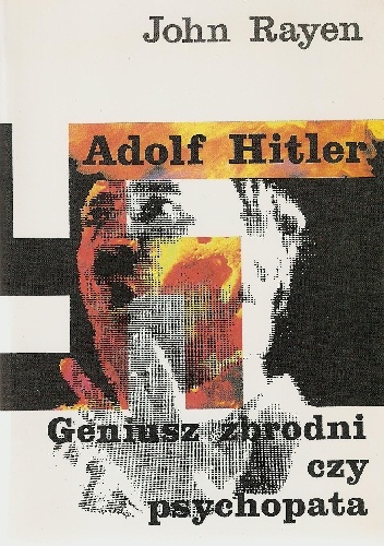 Okładka: John Rayen - Adolf Hitler. Geniusz zbrodni czy psychopata