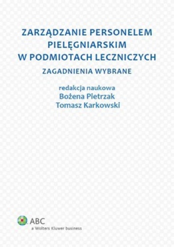 Okładka: Bożena Pietrzak - Zarządzanie personelem pielęgniarskim w podmiotach leczniczych.Zagadnienia wybrane