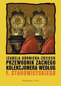 Okładka: Izabela Górnicka-Zdziech - Przewodnik zacnego kolekcjonera według Franciszka Starowieyskiego