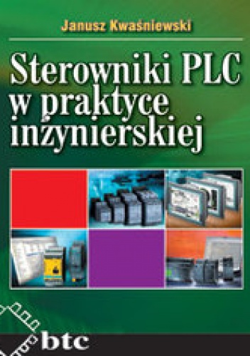 Okładka: Janusz Kwaśniewski - Sterowniki PLC w praktyce inżynierskiej