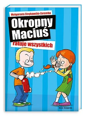 Okładka: Małgorzata Strękowska-Zaremba - Okropny Maciuś ratuje wszystkich