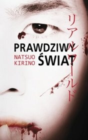 Natsuo Kirino - Prawdziwy świat