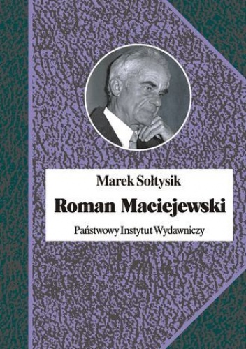 Okładka: Marek Sołtysik - Roman Maciejewski. Dwa życia jednego artysty
