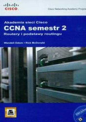 Okładka: Odom Wendell - Akademia Sieci Cisco CCNA semestr 2 Routery i podstawy routingu + CD