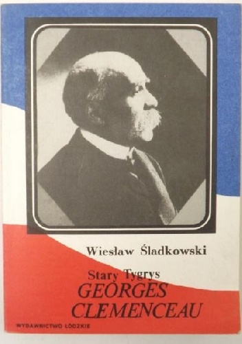 Okładka: Wiesław Śladkowski - Stary Tygrys Georges Clemenceau
