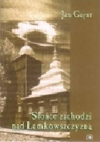 Okładka: Jan Gajur - Słońce zachodzi nad Łemkowszczyzną