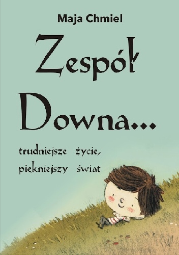 Okładka: Maja Chmiel - Zespół Downa... trudniejsze życie, piękniejszy świat