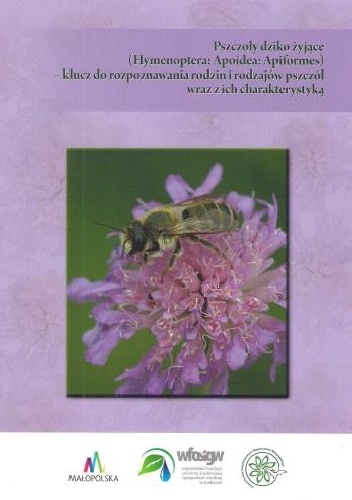 Okładka: Waldemar Celary - Pszczoły dziko żyjące (Hymenoptera: Apoidea: Apiformes) - klucz do rozpoznawania rodzin i rodzajów pszczół wraz z ich charakterystyką.