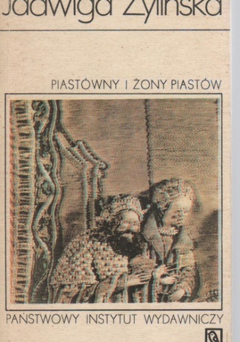 Okładka: Jadwiga Żylińska - Piastówny i żony Piastów