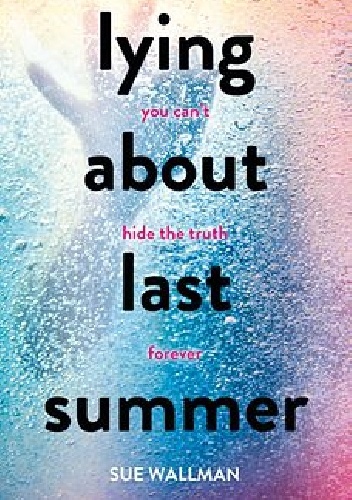 Okładka: Sue Wallman - Lying About Last Summer