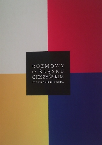 Okładka: Andrzej Drobik - Rozmowy o Śląsku Cieszyńskim
