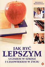 Okładka: Zbigniew W. Brześkiewicz - Jak być lepszym uczniem w szkole i człowiekiem w życiu
