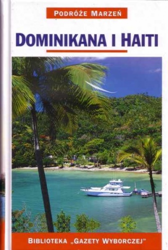Okładka:  praca zbiorowa - Dominikana i Haiti. Podróże marzeń