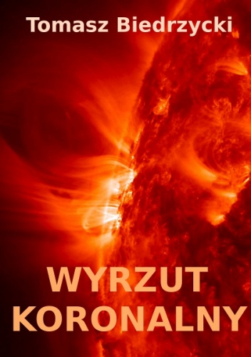 Okładka: Tomasz Biedrzycki - Wyrzut Koronalny