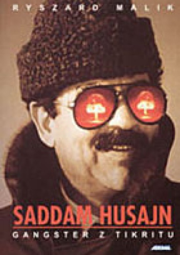 Okładka: Ryszard Malik - Saddam Husajn. Gangster z Tikritu