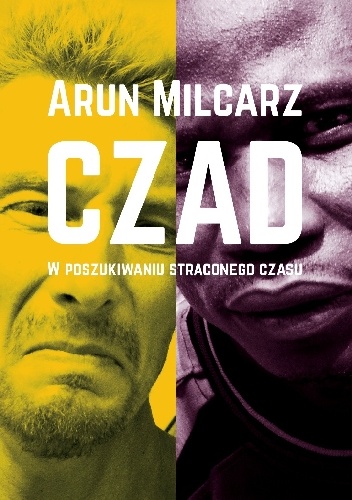 Okładka: Arun Milcarz - Czad. W poszukiwaniu straconego...