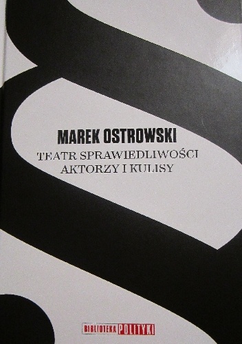Okładka: Marek Ostrowski - Teatr sprawiedliwości: aktorzy i kulisy