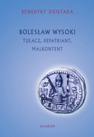 Okładka: Benedykt Zientara - Bolesław Wysoki. Tułacz, repatriant, malkontent