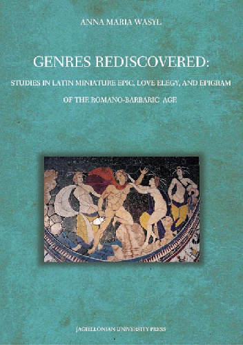 Okładka: Anna Maria Wasyl - Genres Rediscovered. Studies in Latin Miniature Epic, Love Elegy, and Epigram of the Romano-Barbaric Age