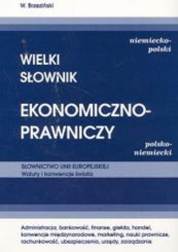 Okładka: W. Brzeziński - WIELKI SłOWNIK EKONOMICZNO-PRAWNICZY. NIEMIECKO-POLSKI, POLSKO-NIEMIECKI