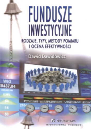 Okładka: Dawidowicz Dawid - Fundusze inwestycyjne  rodzaje typy metody pomiaru i ocena efektywności