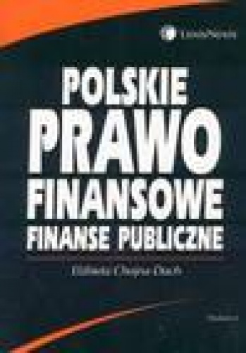 Okładka: Elżbieta Chojna-Duch - Polskie prawo finansowe Finanse publiczne