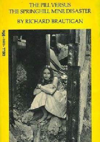 Okładka: Richard Brautigan - The Pill versus the Springhill Mine Disaster