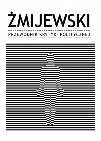 Okładka: Sławomir Sierakowski - Żmijewski. Przewodnik Krytyki Politycznej